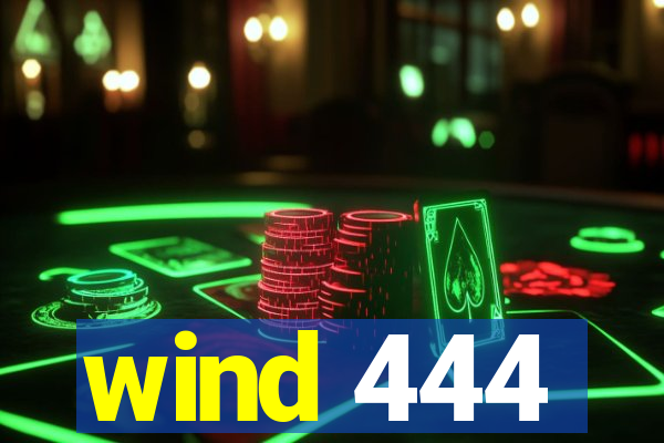 wind 444