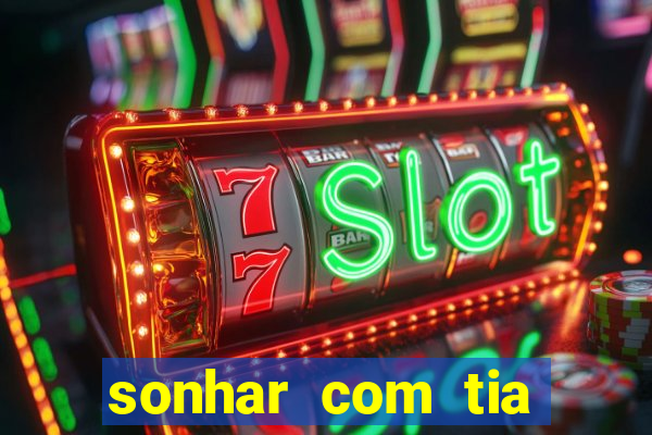 sonhar com tia falecida jogo do bicho