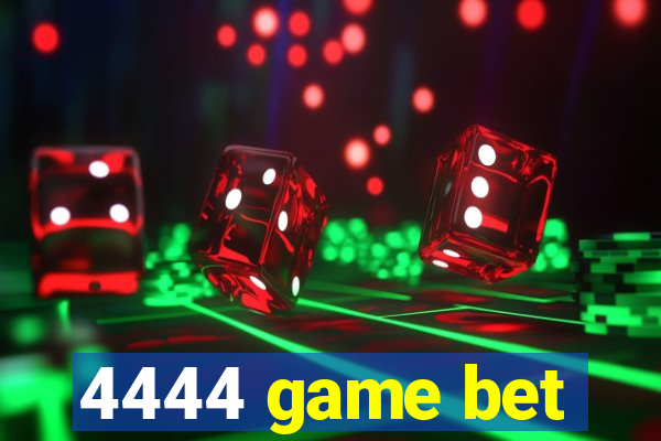 4444 game bet
