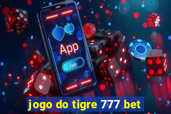 jogo do tigre 777 bet