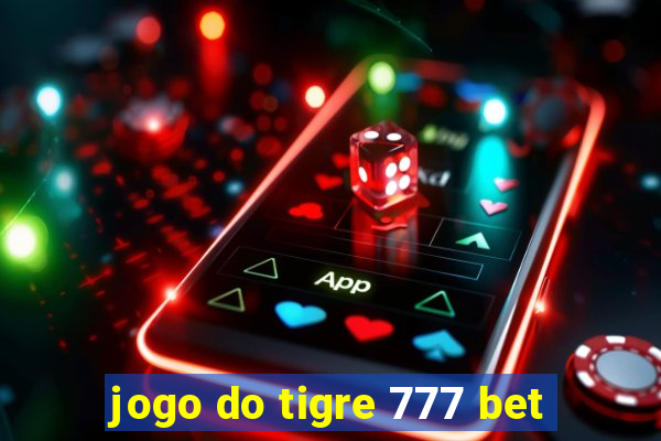 jogo do tigre 777 bet