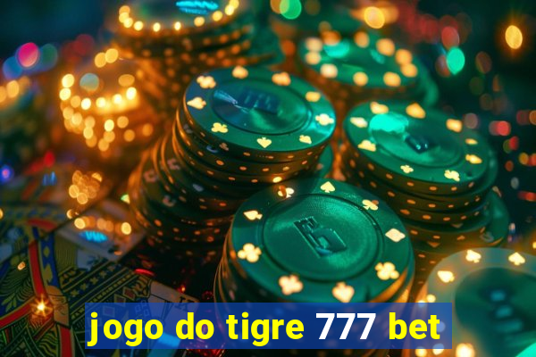 jogo do tigre 777 bet