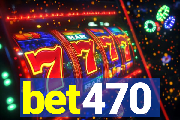 bet470