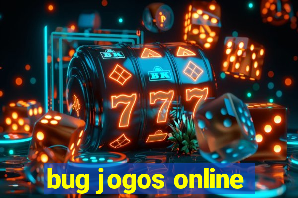 bug jogos online