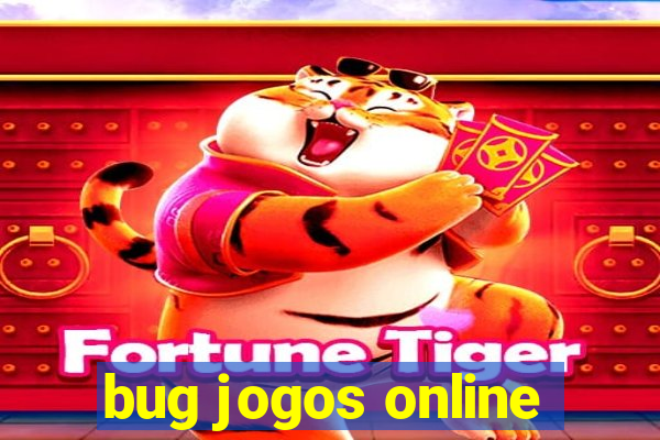 bug jogos online