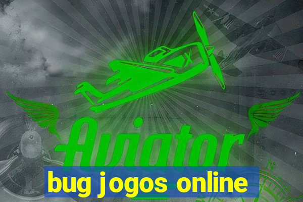 bug jogos online