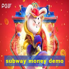 subway money demo