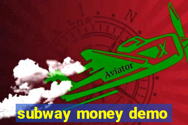 subway money demo