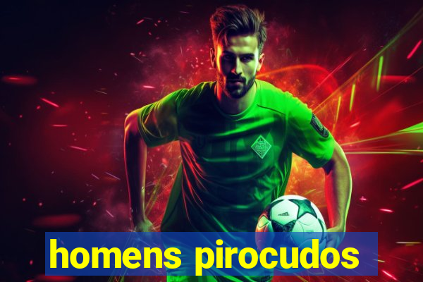 homens pirocudos
