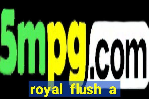 royal flush a maior jogada do poker