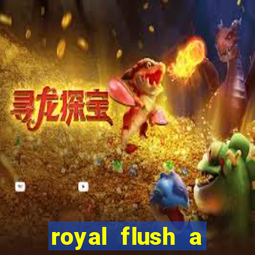 royal flush a maior jogada do poker
