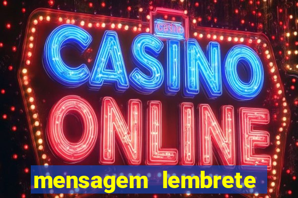 mensagem lembrete de vencimento para cliente