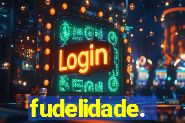 fudelidade.
