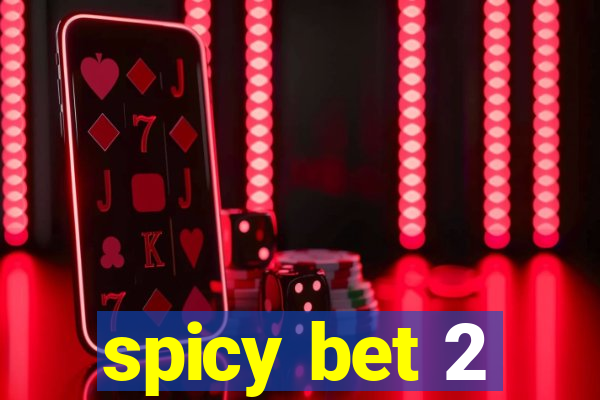spicy bet 2