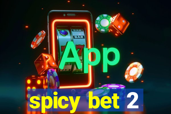 spicy bet 2