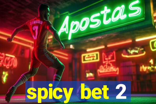 spicy bet 2