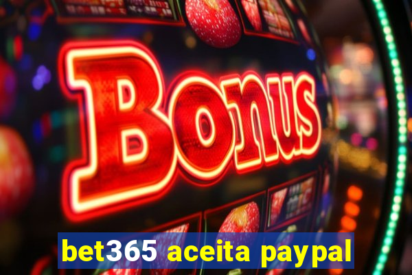 bet365 aceita paypal