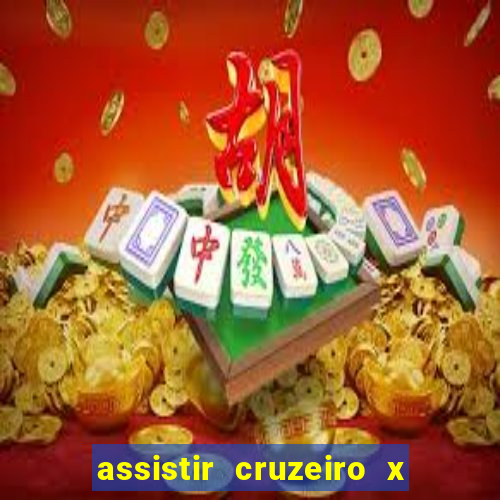 assistir cruzeiro x gremio ao vivo