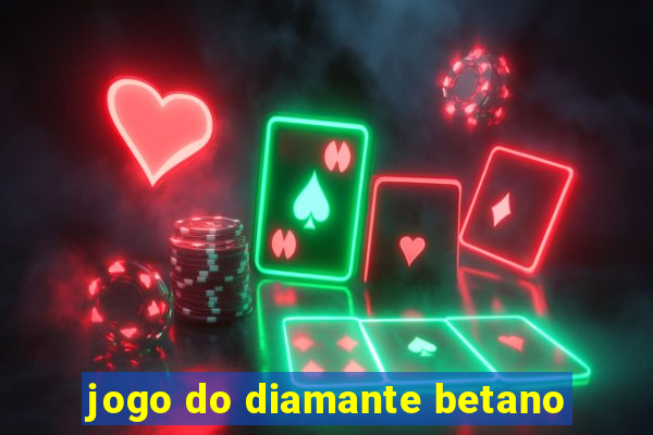 jogo do diamante betano