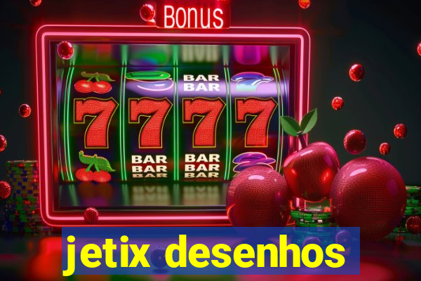 jetix desenhos