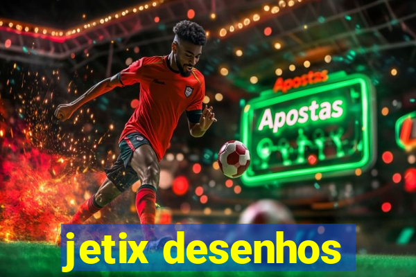 jetix desenhos