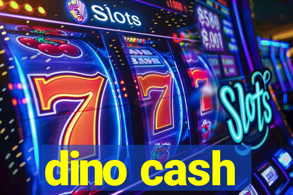 dino cash