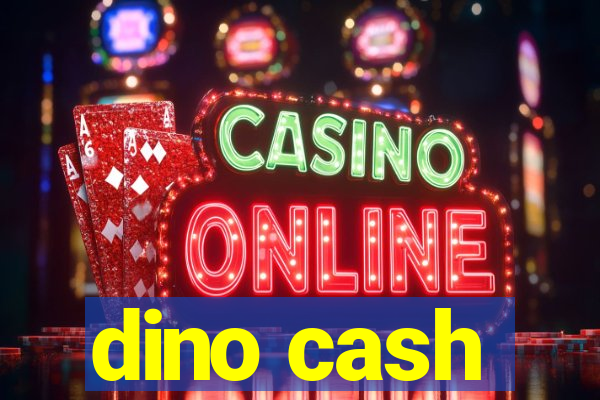 dino cash