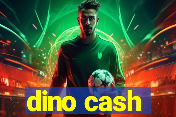 dino cash