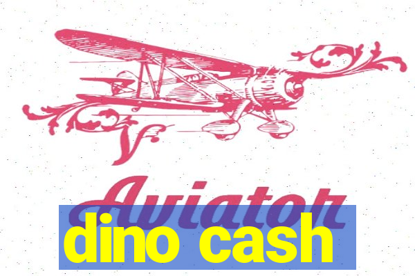 dino cash