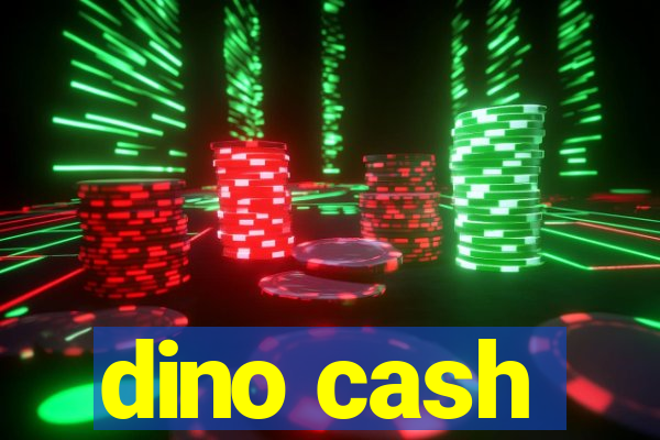 dino cash