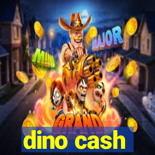 dino cash