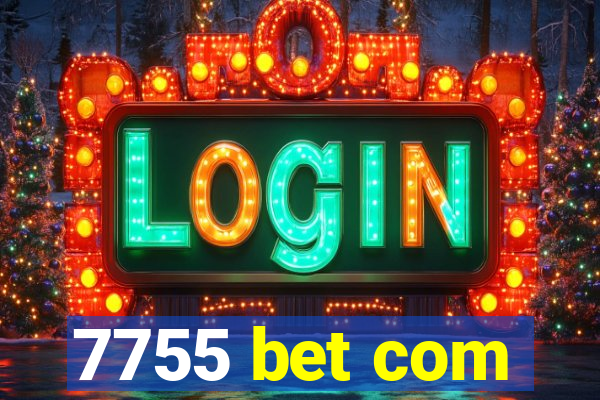 7755 bet com