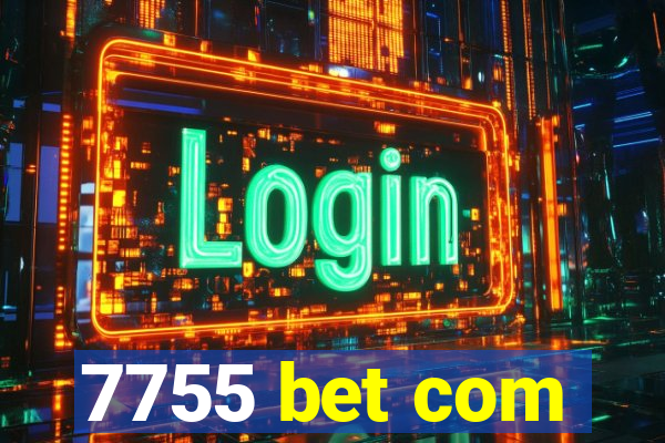7755 bet com