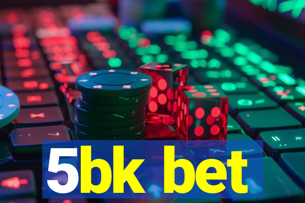 5bk bet
