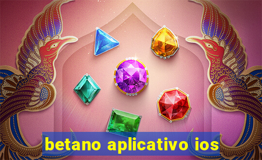 betano aplicativo ios