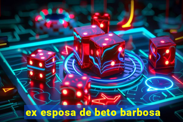ex esposa de beto barbosa