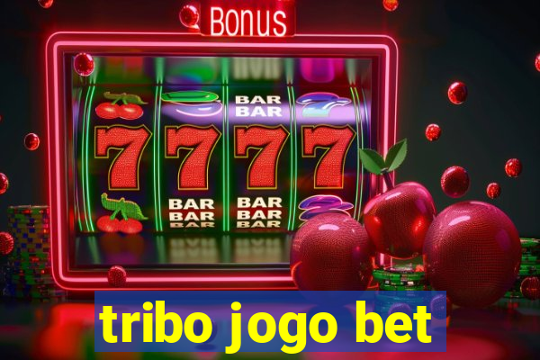 tribo jogo bet