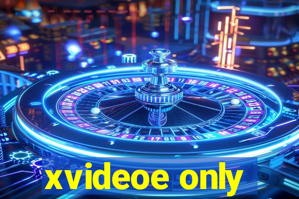 xvideoe only