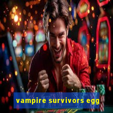 vampire survivors egg