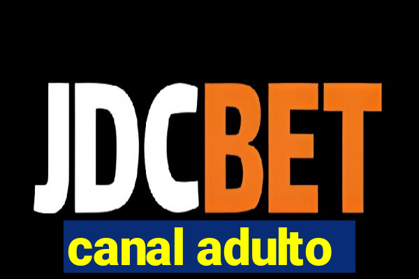 canal adulto