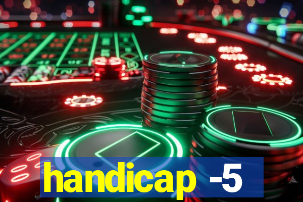 handicap -5