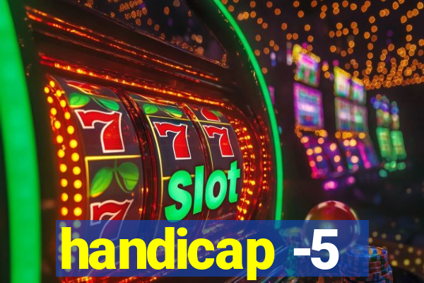 handicap -5