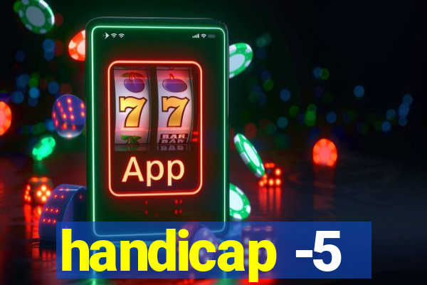 handicap -5