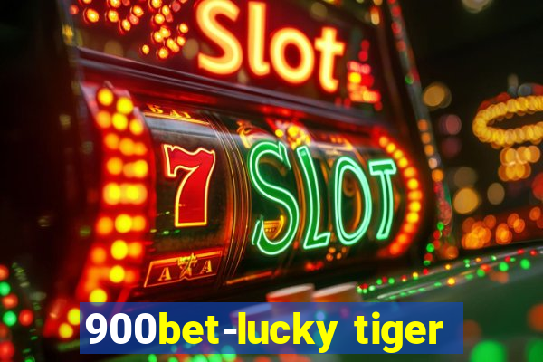 900bet-lucky tiger
