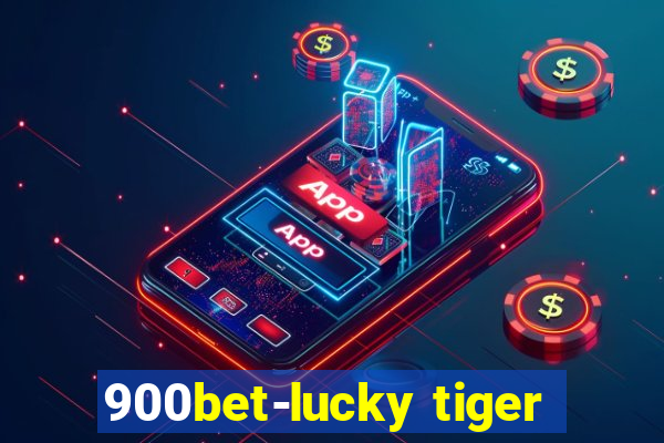 900bet-lucky tiger