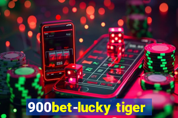 900bet-lucky tiger