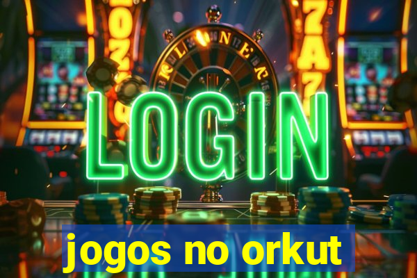 jogos no orkut
