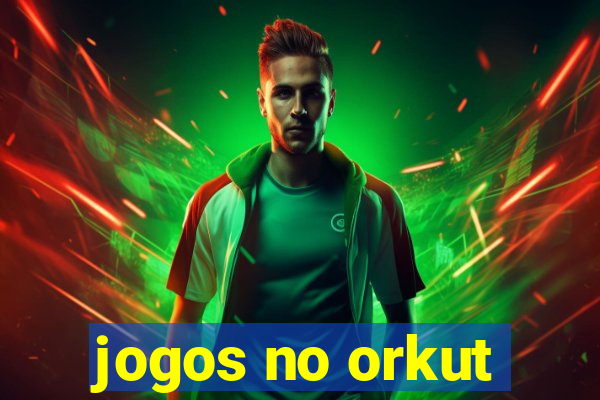 jogos no orkut