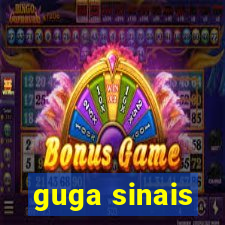 guga sinais