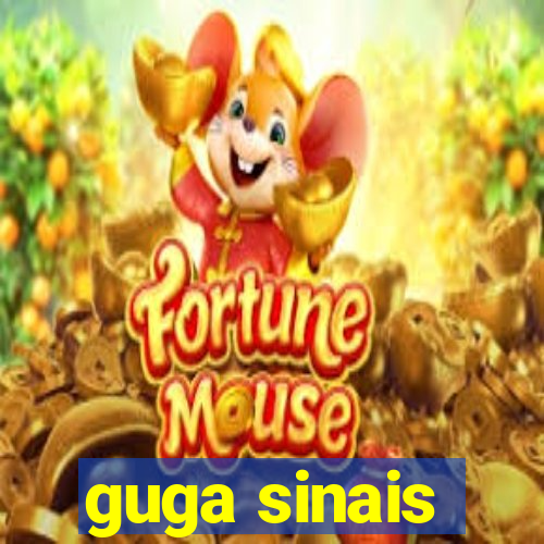 guga sinais